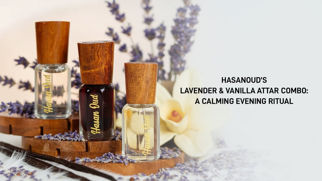 Hasanoud’s Lavender & Vanilla Attar Combo: A Calming Evening Ritual