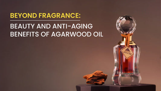 Beyond Fragrance: Beauty and Anti-Aging Benefits of Agarwood Oil
