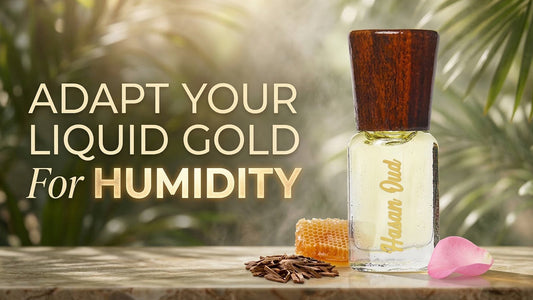 Scent Transitioning: How to Adapt Your Liquid Gold for Humidity